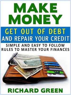 cover image of Make Money Get Out Of Debt And Repair Your Credit